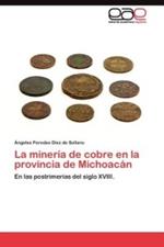 La mineria de cobre en la provincia de Michoacan