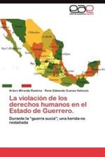 La violacion de los derechos humanos en el Estado de Guerrero.