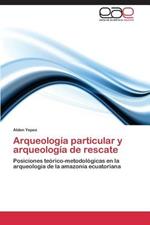 Arqueologia particular y arqueologia de rescate