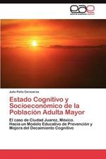 Estado Cognitivo y Socioeconomico de la Poblacion Adulta Mayor