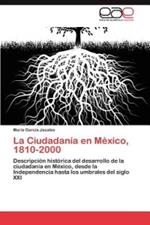 La Ciudadania en Mexico, 1810-2000