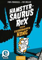 Hamstersaurus Rex gegen Eichhörnchen Kong (Hamstersaurus Rex 2)