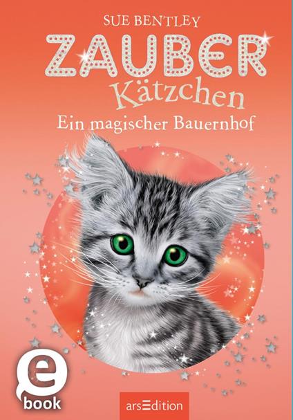 Zauberkätzchen – Ein magischer Bauernhof - Sue Bentley,Gregory Blot,Bernd Stratthaus - ebook