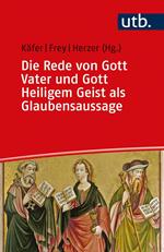 Die Rede von Gott Vater und Gott Heiligem Geist als Glaubensaussage