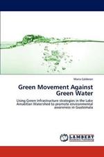 Green Movement Against Green Water