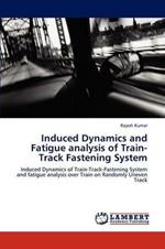 Induced Dynamics and Fatigue Analysis of Train-Track Fastening System