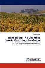 Hans Haug: The Chamber Works Featuring the Guitar