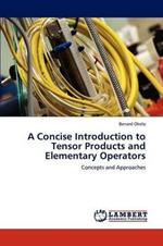 A Concise Introduction to Tensor Products and Elementary Operators