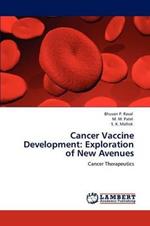Cancer Vaccine Development: Exploration of New Avenues