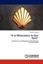 It Is Miraculous in Our Eyes