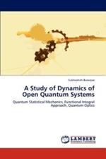 A Study of Dynamics of Open Quantum Systems