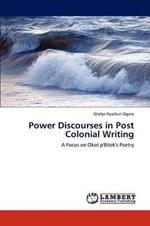 Power Discourses in Post Colonial Writing