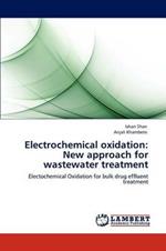 Electrochemical oxidation: New approach for wastewater treatment