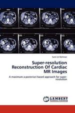 Super-resolution Reconstruction Of Cardiac MR Images