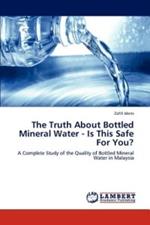 The Truth About Bottled Mineral Water - Is This Safe For You?