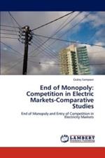 End of Monopoly: Competition in Electric Markets-Comparative Studies