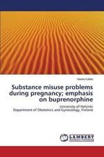 Substance misuse problems during pregnancy; emphasis on buprenorphine