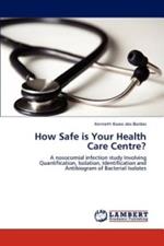 How Safe is Your Health Care Centre?