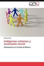 Indigenas urbanos y economia moral