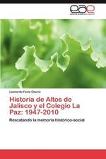 Historia de Altos de Jalisco y El Colegio La Paz: 1947-2010