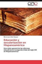 Educacion y Secularizacion En Hispanoamerica