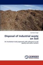 Disposal of Industrial waste on Soil