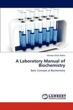 A Laboratory Manual of Biochemistry