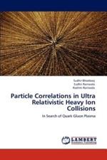 Particle Correlations in Ultra Relativistic Heavy Ion Collisions