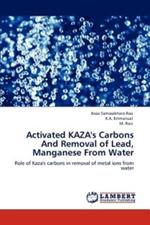 Activated Kaza's Carbons and Removal of Lead, Manganese from Water