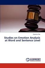 Studies on Emotion Analysis at Word and Sentence Level