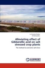 Alleviating Effect of Gibberellic Acid on Salt Stressed Crop Plants