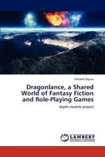 Dragonlance, a Shared World of Fantasy Fiction and Role-Playing Games