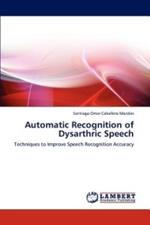 Automatic Recognition of Dysarthric Speech