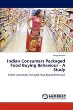 Indian Consumers Packaged Food Buying Behaviour - A Study