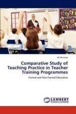 Comparative Study of Teaching Practice in Teacher Training Programmes