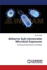 Airborne Sub-micrometer Microbial Exposures