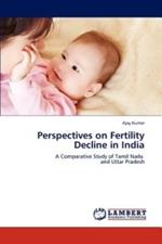 Perspectives on Fertility Decline in India