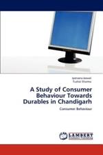 A Study of Consumer Behaviour Towards Durables in Chandigarh