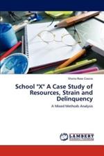 School X a Case Study of Resources, Strain and Delinquency