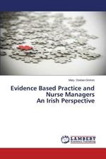 Evidence Based Practice and Nurse Managers An Irish Perspective