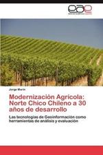 Modernizacion Agricola: Norte Chico Chileno a 30 Anos de Desarrollo