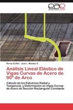 Analisis Lineal Elastico de Vigas Curvas de Acero de 90 Degrees de Arco