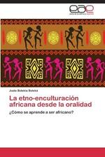 La Etno-Enculturacion Africana Desde La Oralidad