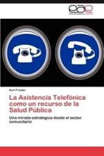 La Asistencia Telefonica Como Un Recurso de La Salud Publica