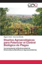 Disenos Agroecologicos para Potenciar el Control Biologico de Plagas