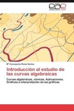 Introduccion al estudio de las curvas algebraicas
