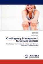 Contingency Management to Initiate Exercise