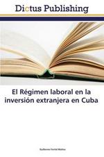 El Regimen laboral en la inversion extranjera en Cuba