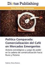 Politica Comparada: Comercializacion del Cafe en Mercados Emergentes