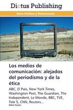 Los Medios de Comunicacion: Alejados del Periodismo y de La Etica